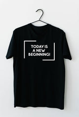 today is a new beginning tshirt, custom motivational text printed black tshirt, short sleeve long cozy t-shirt with motivatioanl words vinyl transfer printed