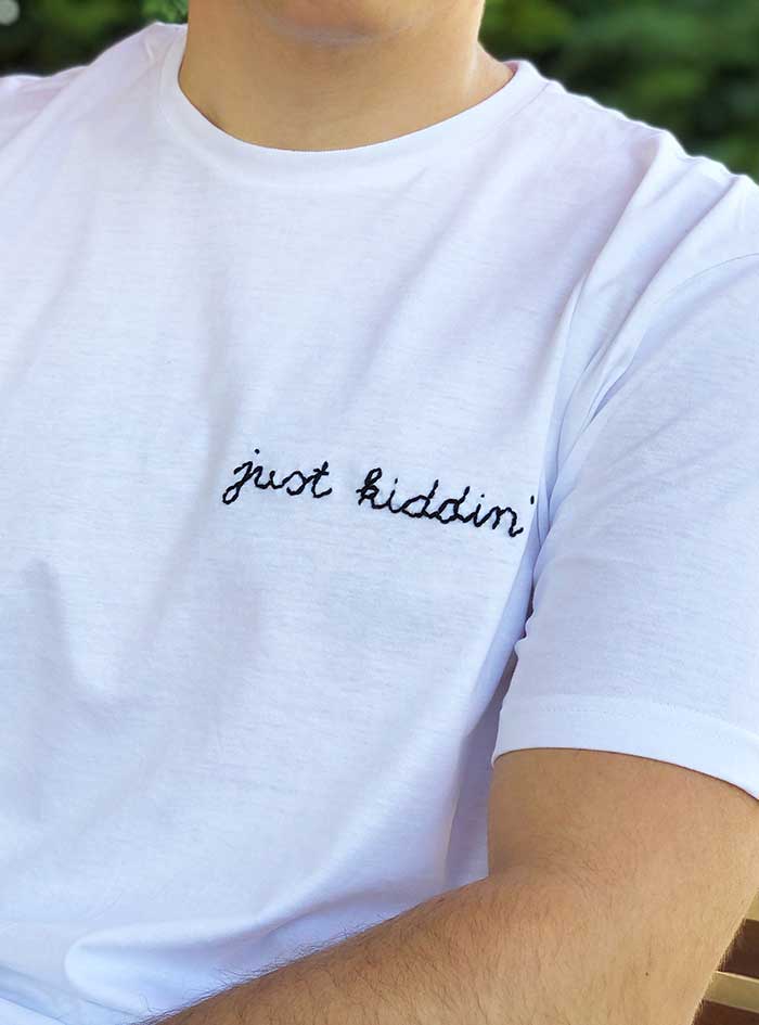 White Embroidered T Shirt, Just Kidding Customizable Text Embroidery S